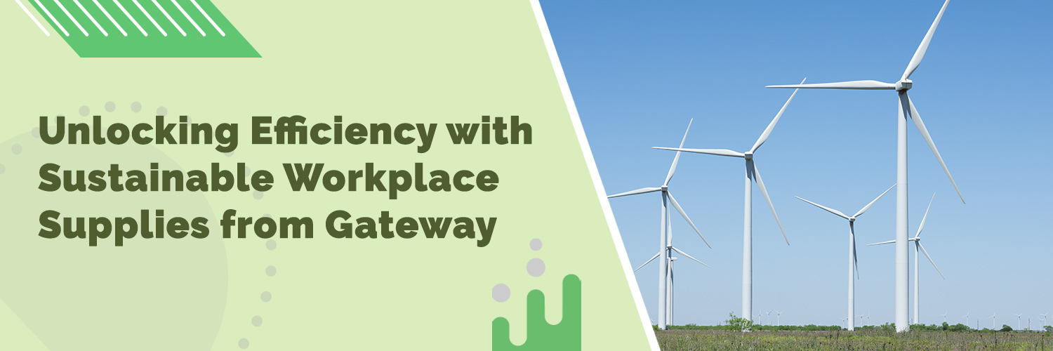 Unlocking Efficiency with Sustainable Workplace Supplies from Gateway
