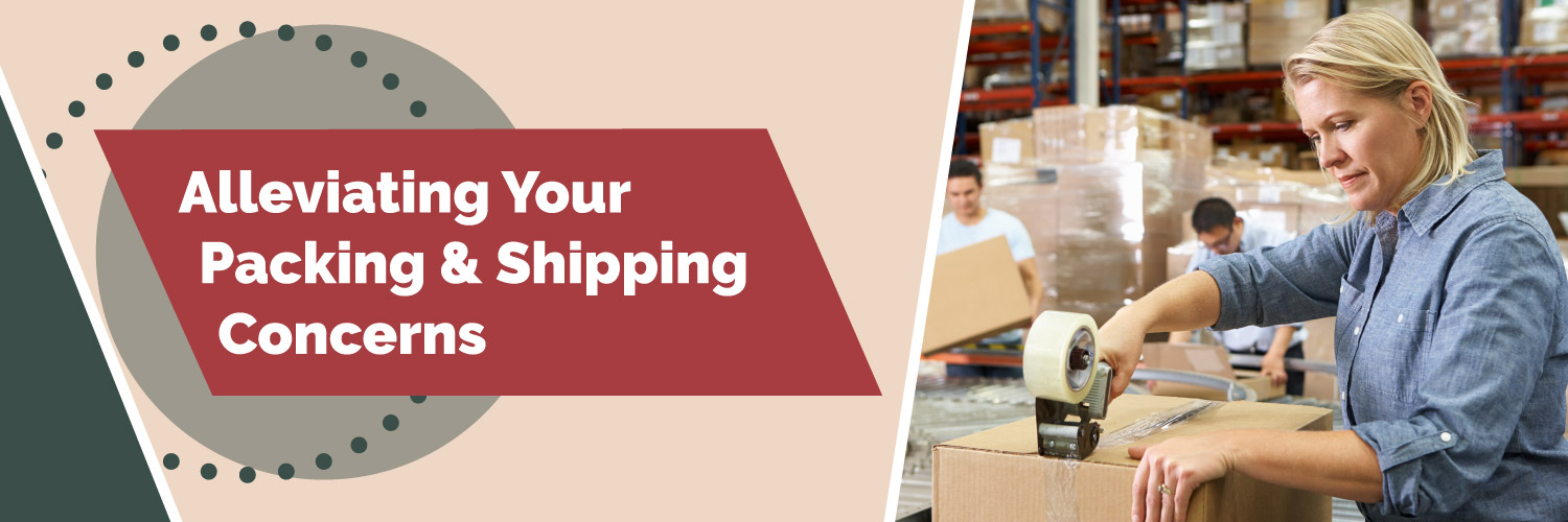 Alleviating Your Packing and Shipping Concerns
